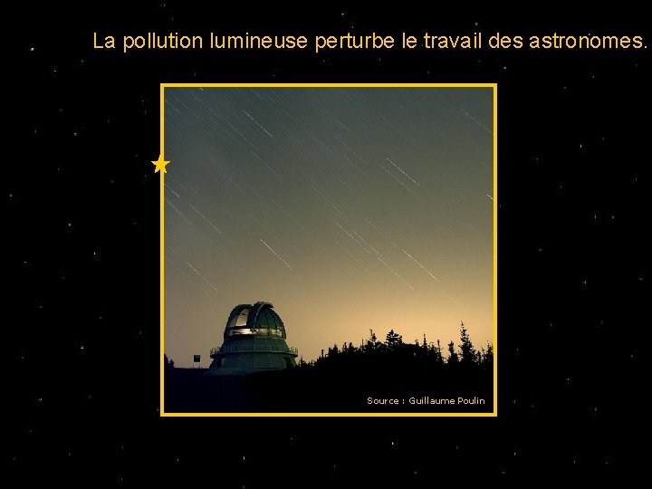 La pollution lumineuse perturbe le travail des astronomes. Source : Guillaume Poulin 