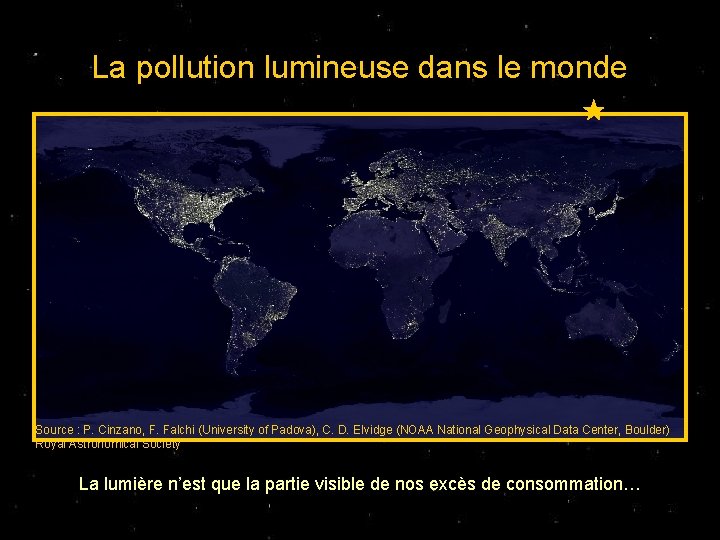 La pollution lumineuse dans le monde Source : P. Cinzano, F. Falchi (University of