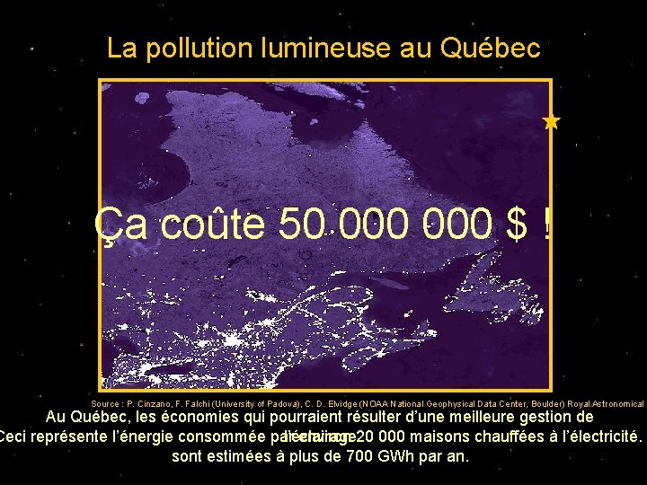 La pollution lumineuse au Québec Ça coûte 50 000 $ ! Source : P.