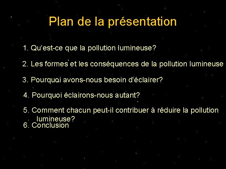 Plan de la présentation 1. Qu’est-ce que la pollution lumineuse? 2. Les formes et