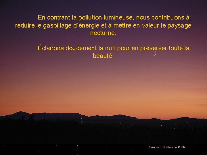 En contrant la pollution lumineuse, nous contribuons à réduire le gaspillage d’énergie et à