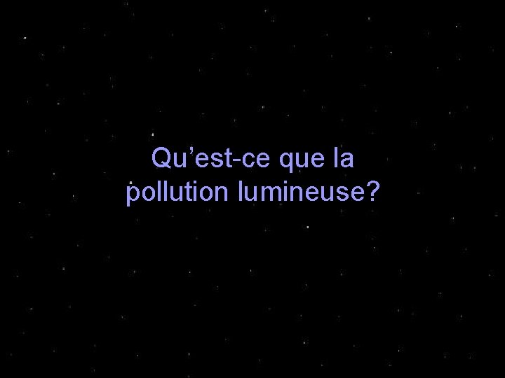 Qu’est-ce que la pollution lumineuse? 