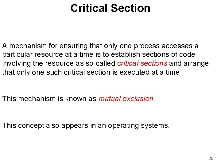 Critical Section A mechanism for ensuring that only one process accesses a particular resource