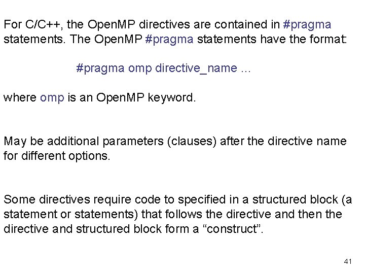 For C/C++, the Open. MP directives are contained in #pragma statements. The Open. MP