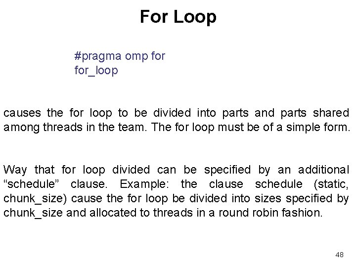 For Loop #pragma omp for_loop causes the for loop to be divided into parts
