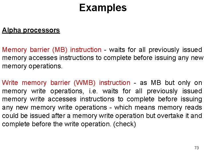 Examples Alpha processors Memory barrier (MB) instruction - waits for all previously issued memory
