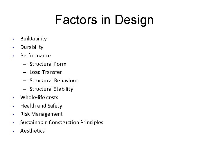 Factors in Design • • Buildability Durability Performance – Structural Form – Load Transfer