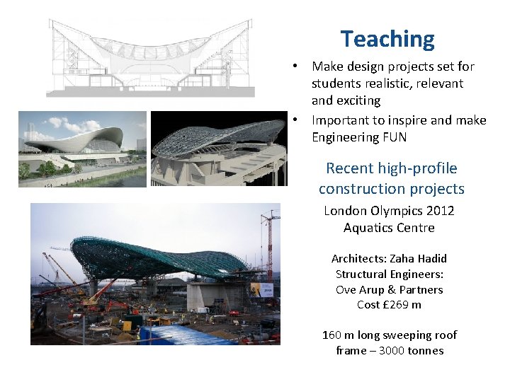 Teaching • Make design projects set for students realistic, relevant and exciting • Important