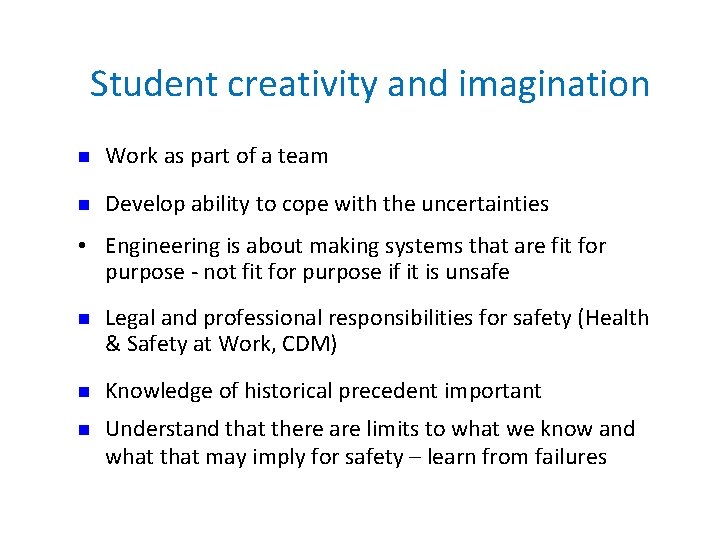 Student creativity and imagination n Work as part of a team n Develop ability