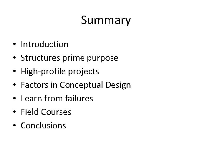 Summary • • Introduction Structures prime purpose High-profile projects Factors in Conceptual Design Learn