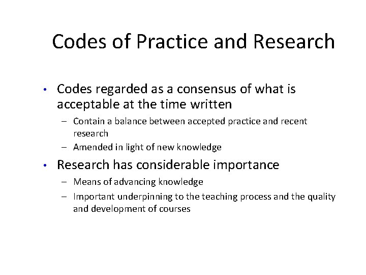 Codes of Practice and Research • Codes regarded as a consensus of what is
