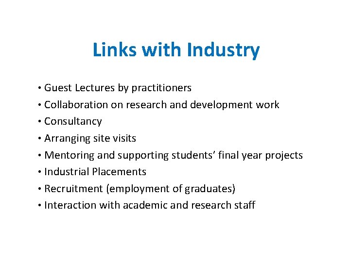 Links with Industry • Guest Lectures by practitioners • Collaboration on research and development