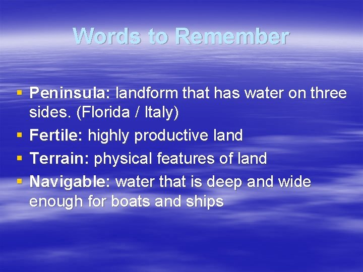 Words to Remember § Peninsula: landform that has water on three sides. (Florida /