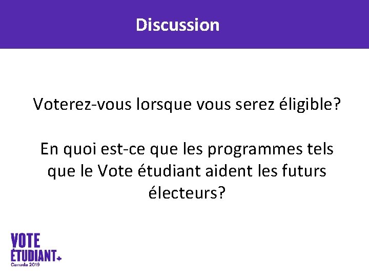 Discussion Voterez-vous lorsque vous serez éligible? En quoi est-ce que les programmes tels que