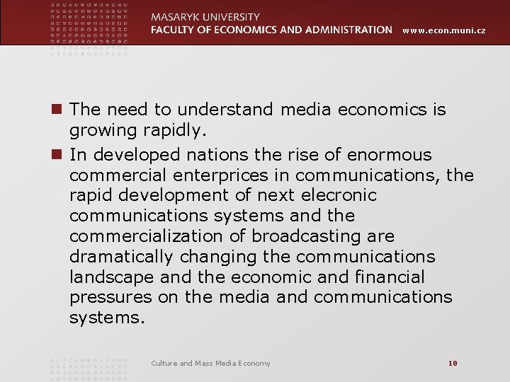 www. econ. muni. cz n The need to understand media economics is growing rapidly.