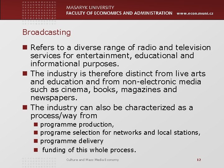 www. econ. muni. cz Broadcasting n Refers to a diverse range of radio and