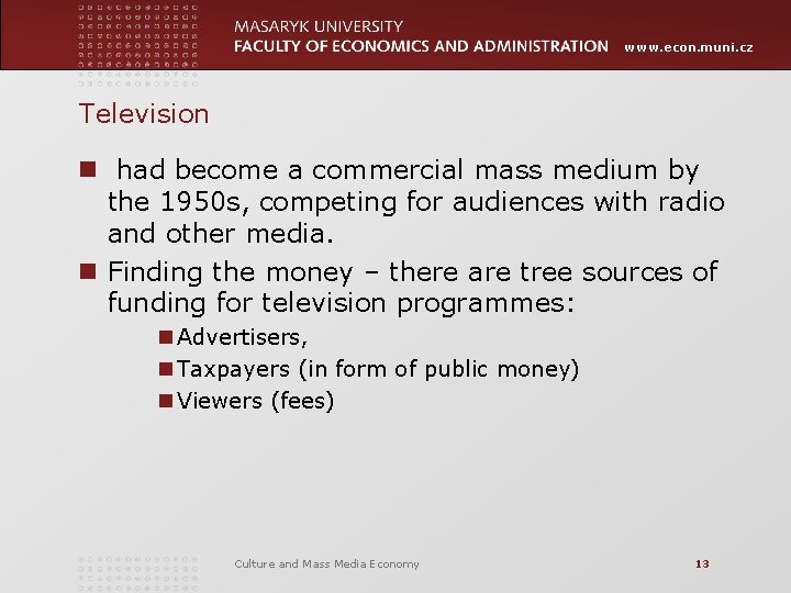 www. econ. muni. cz Television n had become a commercial mass medium by the