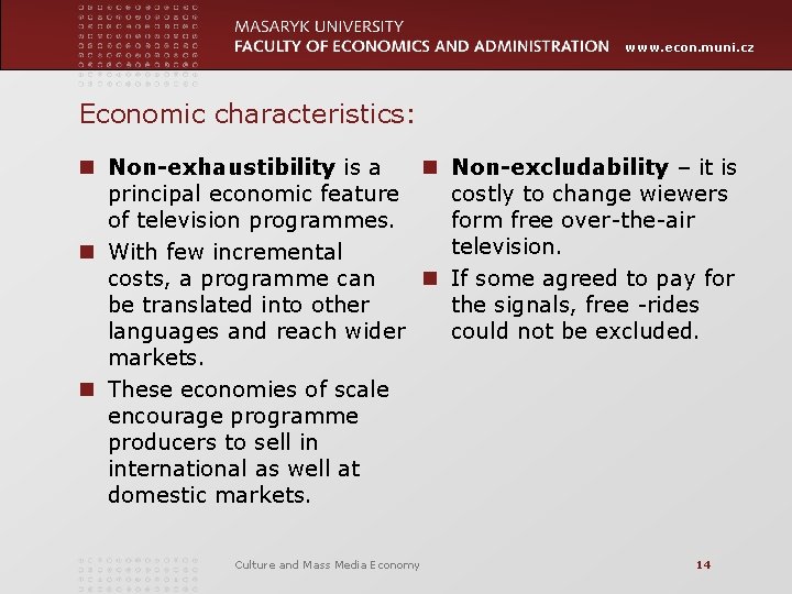 www. econ. muni. cz Economic characteristics: n Non-exhaustibility is a n Non-excludability – it