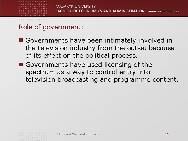 www. econ. muni. cz Role of government: n Governments have been intimately involved in