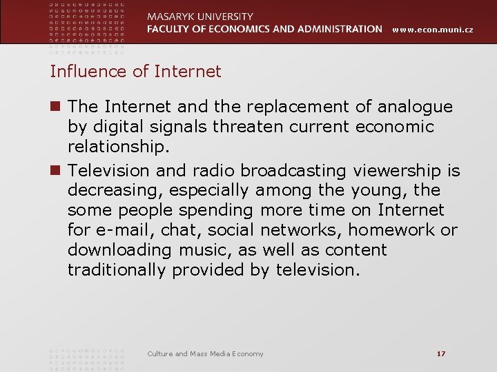 www. econ. muni. cz Influence of Internet n The Internet and the replacement of