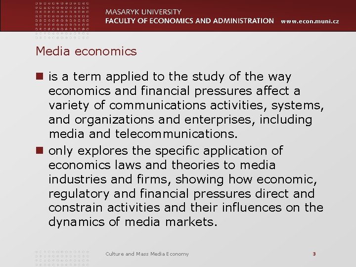 www. econ. muni. cz Media economics n is a term applied to the study