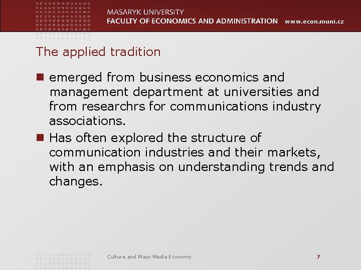 www. econ. muni. cz The applied tradition n emerged from business economics and management