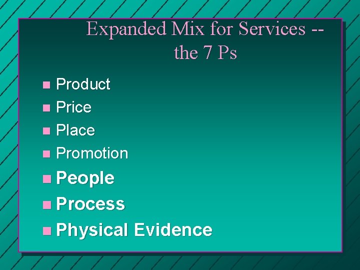 Expanded Mix for Services -the 7 Ps Product n Price n Place n Promotion