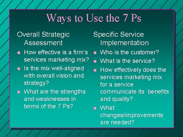 Ways to Use the 7 Ps Overall Strategic Assessment n n n How effective