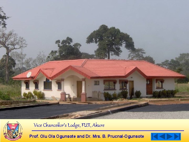 Vice Chancellor’s Lodge, FUT, Akure Prof. Olu Ola Ogunsote and Dr. Mrs. B. Prucnal-Ogunsote