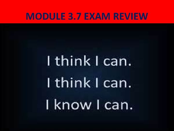 MODULE 3. 7 EXAM REVIEW 
