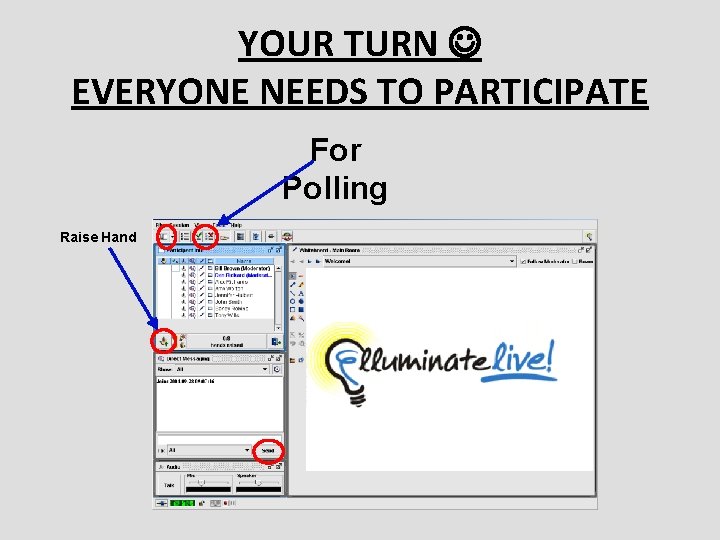 YOUR TURN EVERYONE NEEDS TO PARTICIPATE For Polling Raise Hand 