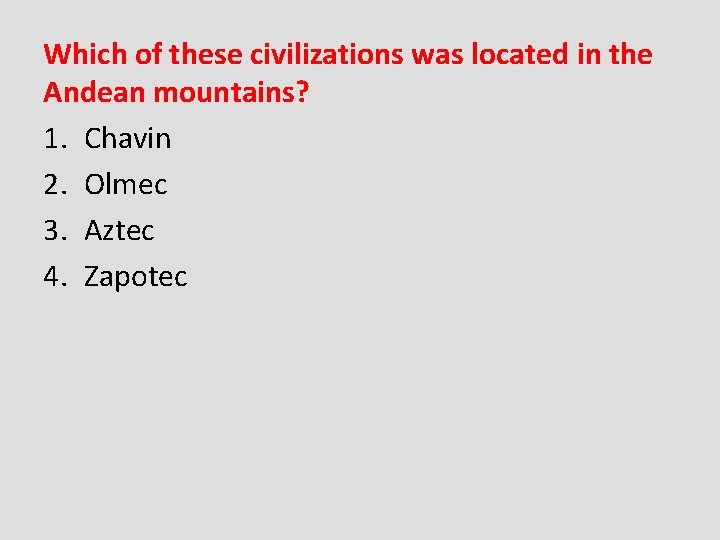 Which of these civilizations was located in the Andean mountains? 1. Chavin 2. Olmec