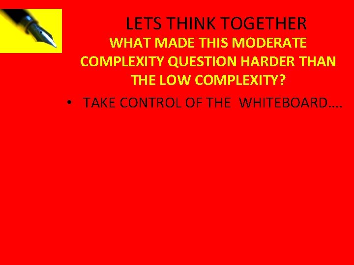 LETS THINK TOGETHER WHAT MADE THIS MODERATE COMPLEXITY QUESTION HARDER THAN THE LOW COMPLEXITY?