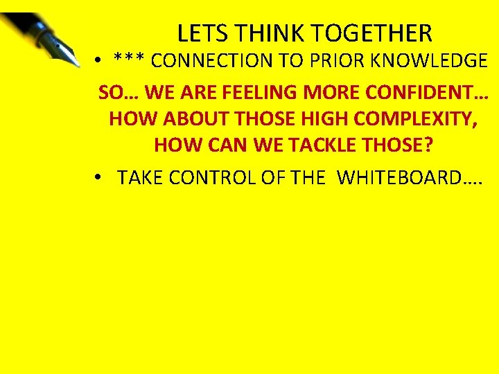 LETS THINK TOGETHER • *** CONNECTION TO PRIOR KNOWLEDGE SO… WE ARE FEELING MORE