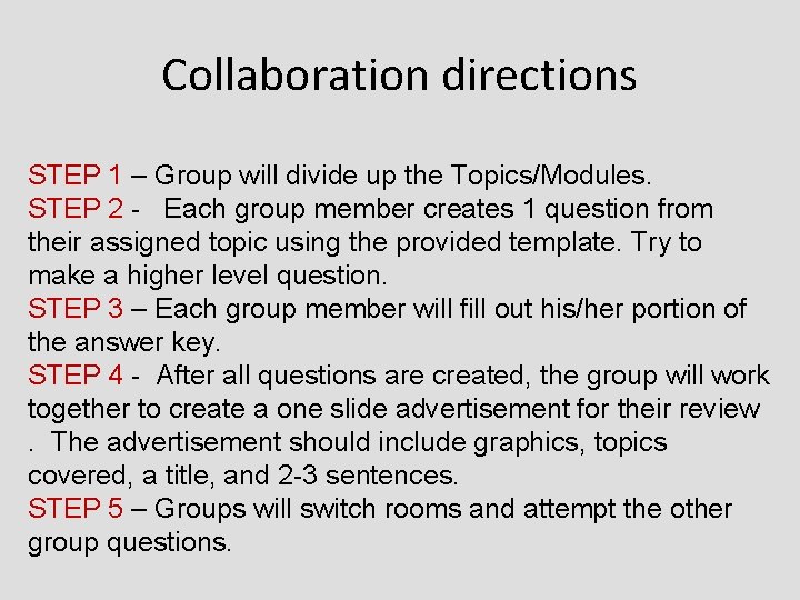 Collaboration directions STEP 1 – Group will divide up the Topics/Modules. STEP 2 -