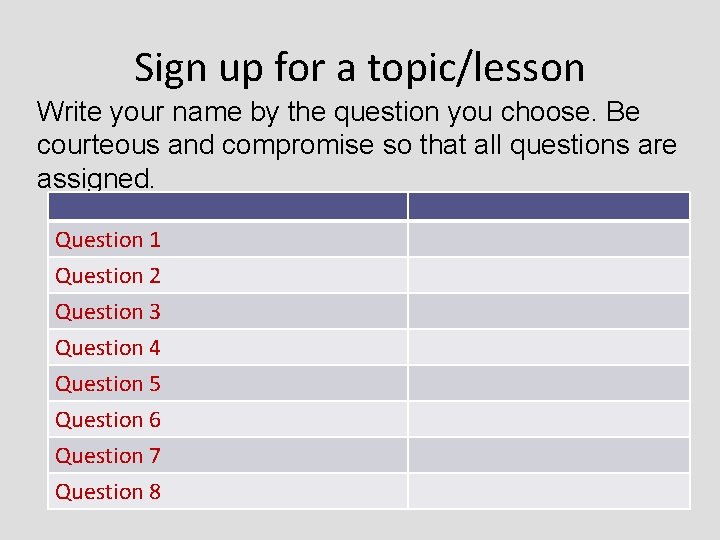 Sign up for a topic/lesson Write your name by the question you choose. Be