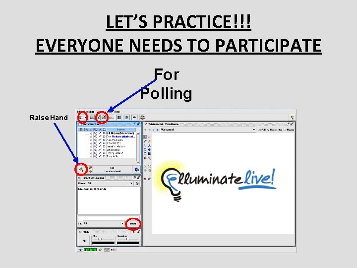 LET’S PRACTICE!!! EVERYONE NEEDS TO PARTICIPATE For Polling Raise Hand 