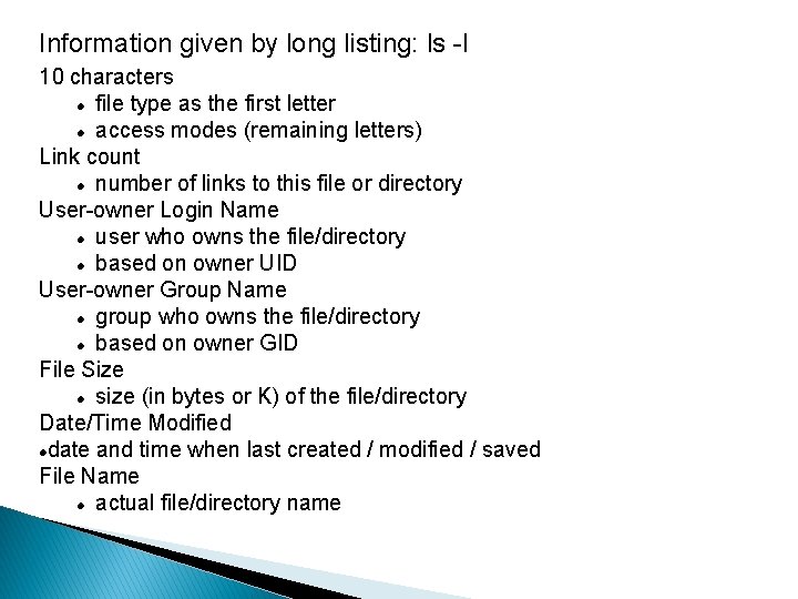 Information given by long listing: ls -l 10 characters file type as the first
