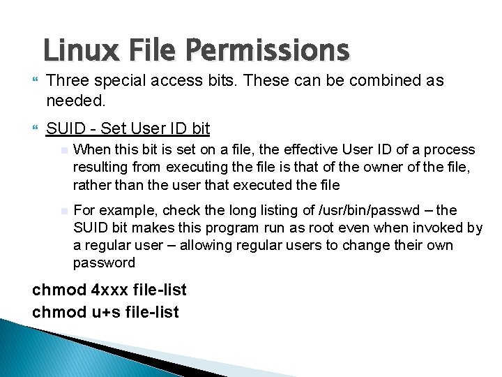 Linux File Permissions Three special access bits. These can be combined as needed. SUID