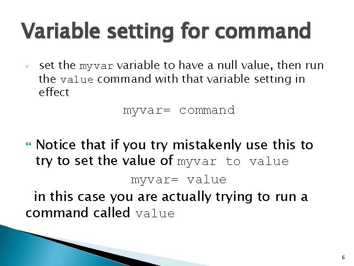 Variable setting for command ◦ set the myvar variable to have a null value,