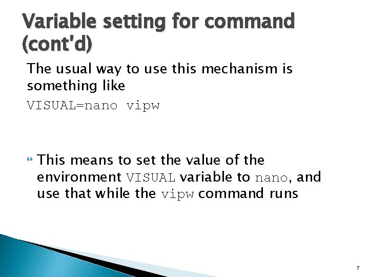 Variable setting for command (cont’d) The usual way to use this mechanism is something