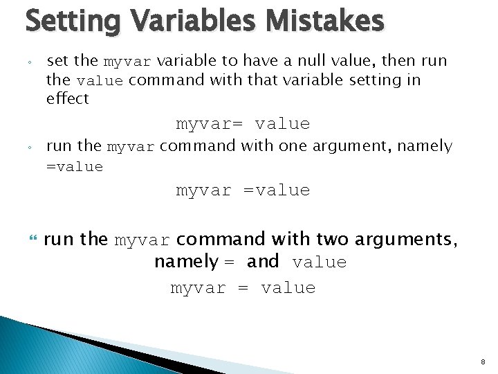 Setting Variables Mistakes ◦ set the myvar variable to have a null value, then