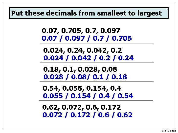 Put these decimals from smallest to largest 0. 07, 0. 705, 0. 7, 0.