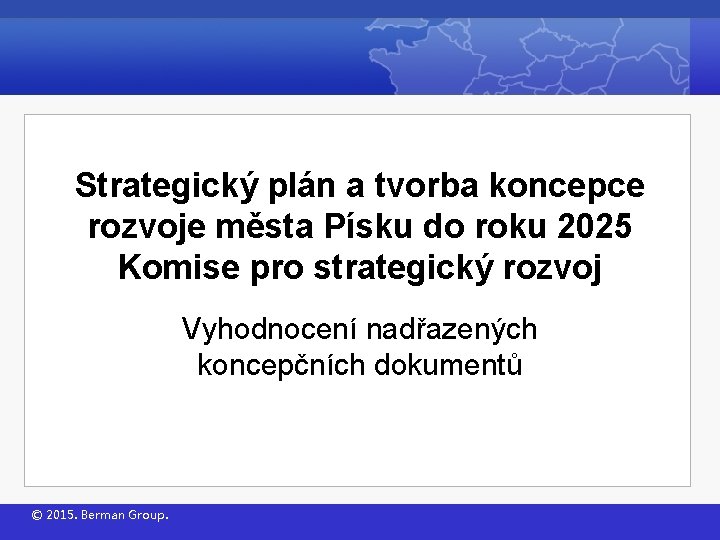 Strategický plán a tvorba koncepce rozvoje města Písku do roku 2025 Komise pro strategický