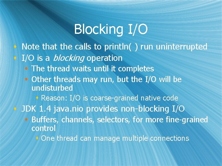 Blocking I/O s Note that the calls to println( ) run uninterrupted s I/O