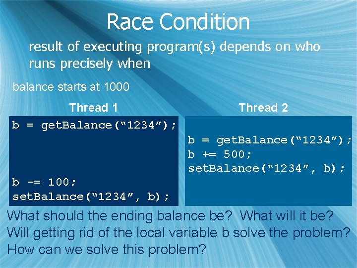 Race Condition result of executing program(s) depends on who runs precisely when balance starts