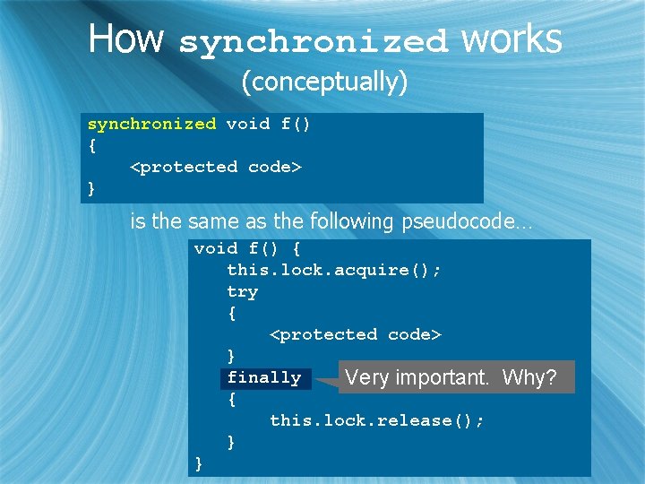 How synchronized works (conceptually) synchronized void f() { <protected code> } is the same