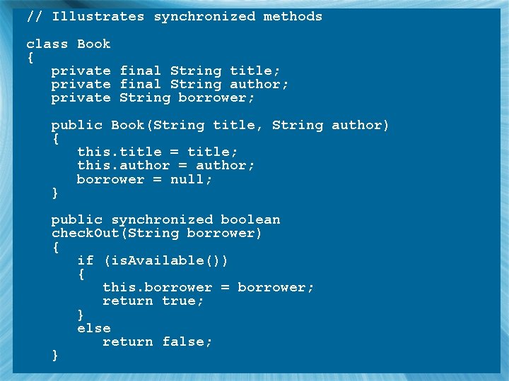 // Illustrates synchronized methods class Book { private final String title; private final String