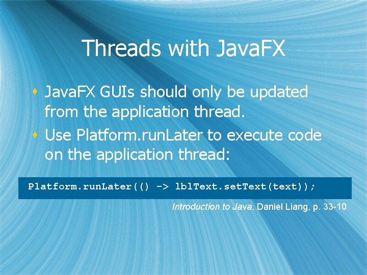 Threads with Java. FX s Java. FX GUIs should only be updated from the