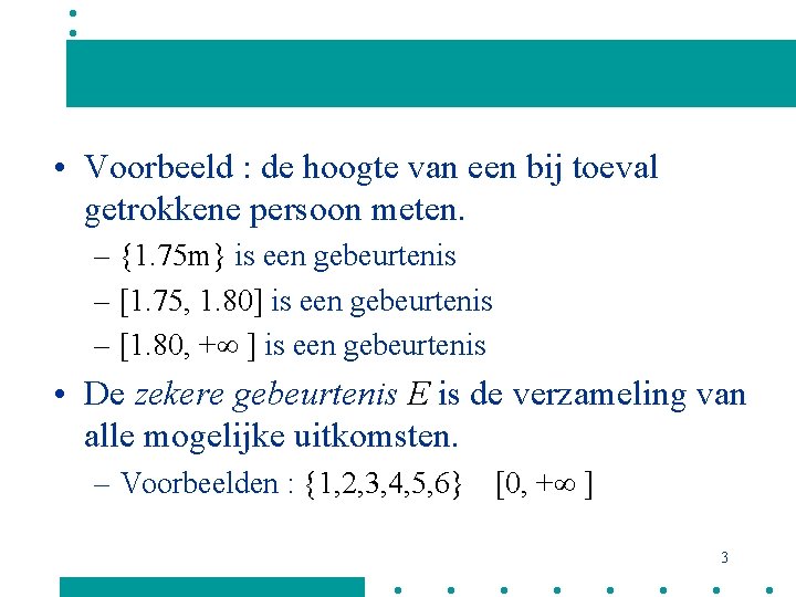  • Voorbeeld : de hoogte van een bij toeval getrokkene persoon meten. –